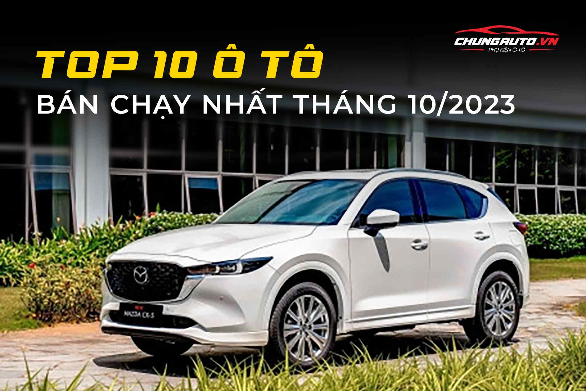 Top 10 xe ô tô bán chạy nhất tháng 10 2023 tại Việt Nam Thông tin mới