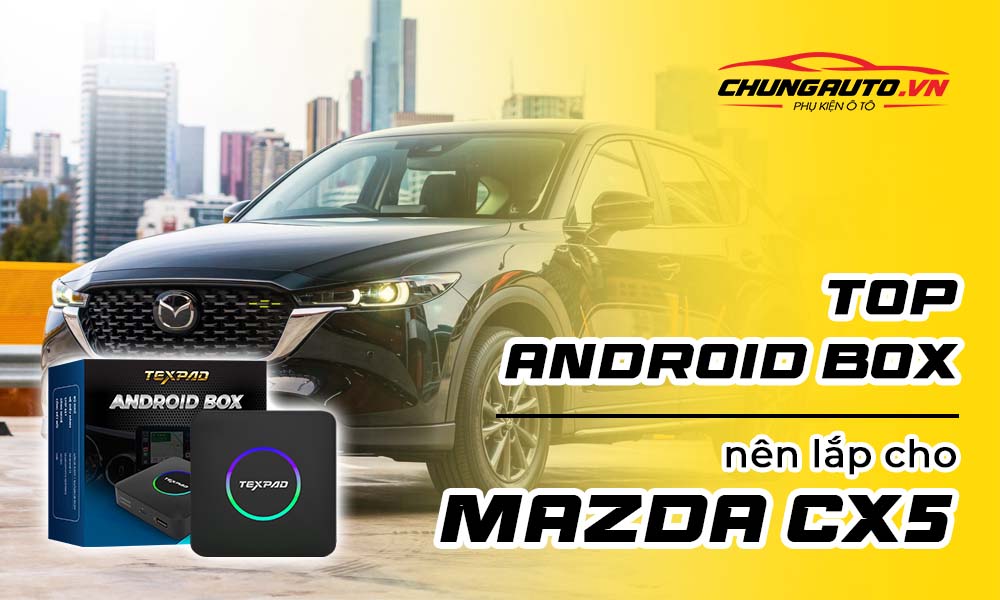 android box cho xe mazda cx5