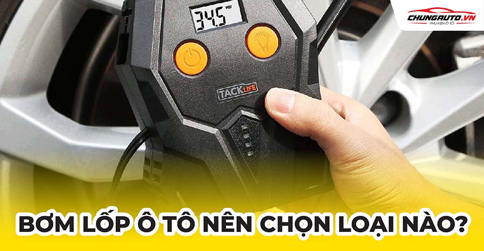 bơm lốp ô tô nên chọn loại nào