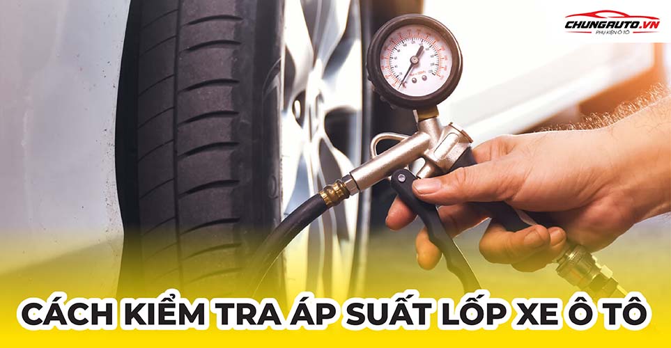 cách kiểm tra áp suất lốp xe ô tô 