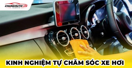 Kinh nghiệm tự chăm sóc xe hơi đúng cách, hiệu quả