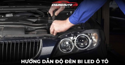 Hướng dẫn cách độ đèn bi Led ô tô và lưu ý khi thực hiện