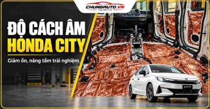 Cách âm Honda City giảm tiếng ồn và tăng sự thoải mái