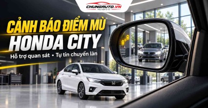 Cảnh báo điểm mù Honda City giúp chuyển làn an tâm hơn