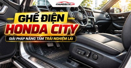Ghế điện Honda City giải pháp nâng tầm trải nghiệm lái