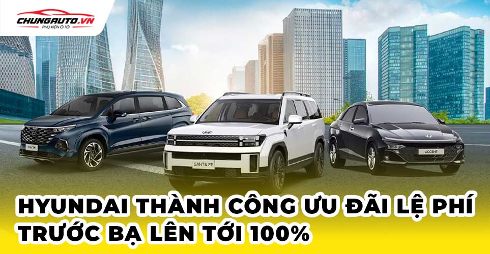 Huyndai Thành Công ưu đãi lệ phí trước bạ