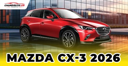 Mazda CX-3 2026 | Thiết kế nội ngoại thất, thông số kỹ thuật, giá bán