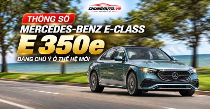 Thông số Mercedes-Benz E-Class E 350e đáng chú ý ở thế hệ mới
