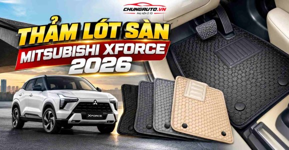 Thảm Lót Sàn Mitsubishi Xforce 2026 Chính Hãng Tại ChungAuto