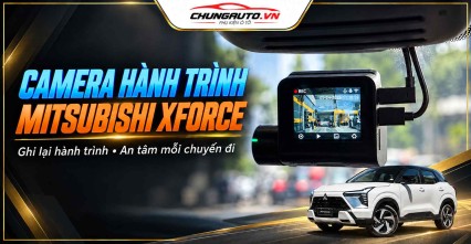 Camera hành trình Mitsubishi Xforce nên lắp loại nào
