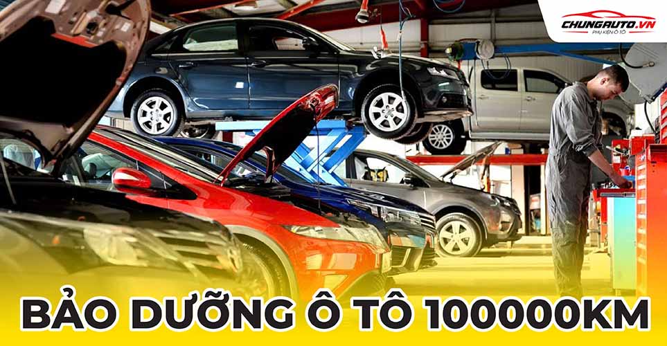 Bảo dưỡng ô tô 100000km