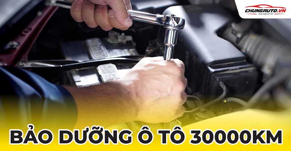 Bảo dưỡng ô tô 30000km