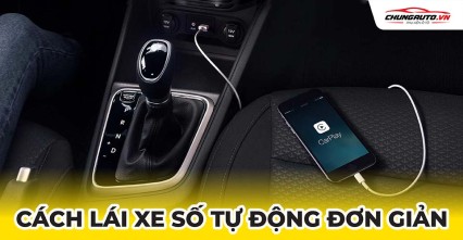 [Hướng dẫn] Cách lái xe số tự động đơn giản, đúng kỹ thuật