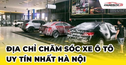 Top 5 địa chỉ chăm sóc xe ô tô uy tín nhất Hà Nội