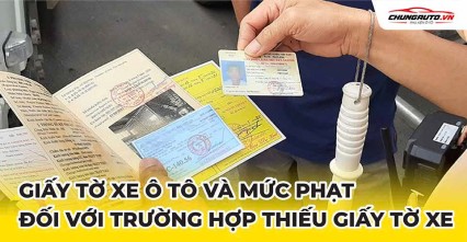 Giấy tờ xe ô tô và mức phạt đối với trường hợp thiếu giấy tờ xe