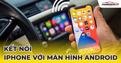 Kết nối iphone với màn hình android ô tô