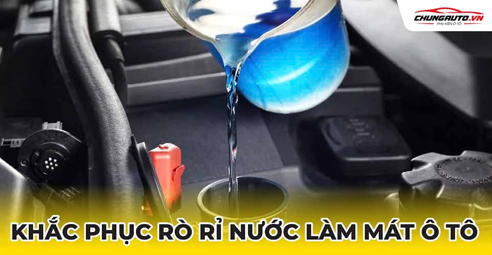 Khắc phục rò rỉ nước làm mát ô tô 