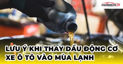 Lưu ý khi thay dầu động cơ xe ô tô vào mùa lạnh