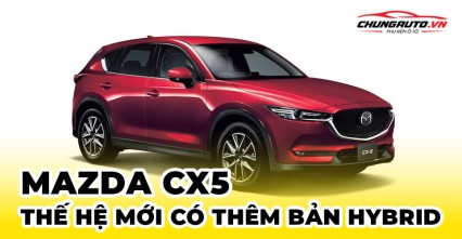 Mazda CX-5 thế hệ mới sẽ có thêm bản hybrid