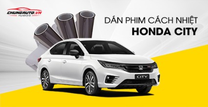 Dán phim cách nhiệt cho xe Honda City