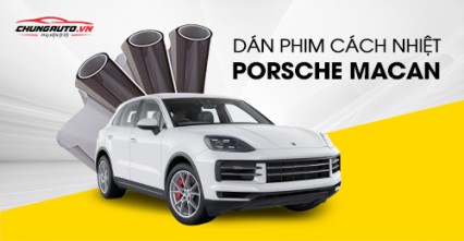 Dán phim cách nhiệt cho xe Porsche Macan