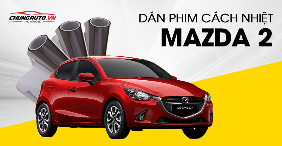 Dán phim cách nhiệt cho xe Mazda 2