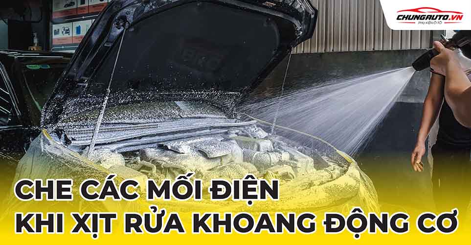 che các mối điện khi xịt rửa khoang động cơ