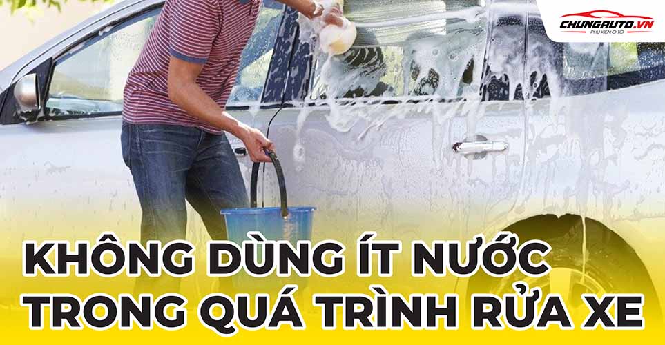 không dùng ít nước trong quá trình rửa xe