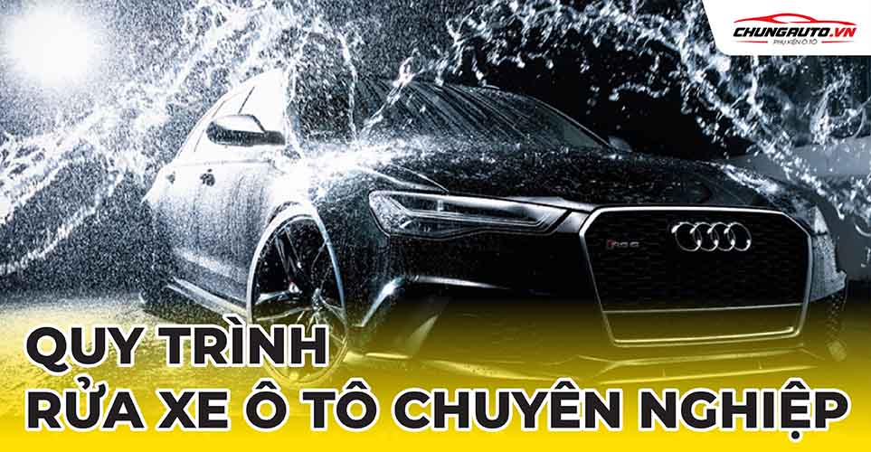 Quy trình rửa xe ô tô chuyên nghiệp