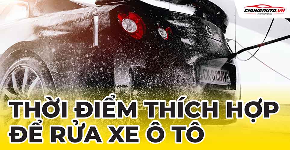 Thời điểm thích hợp rửa xe ô tô ngày mùng 1 