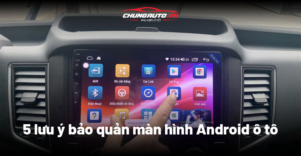 cách bảo quản màn hình android ô tô 