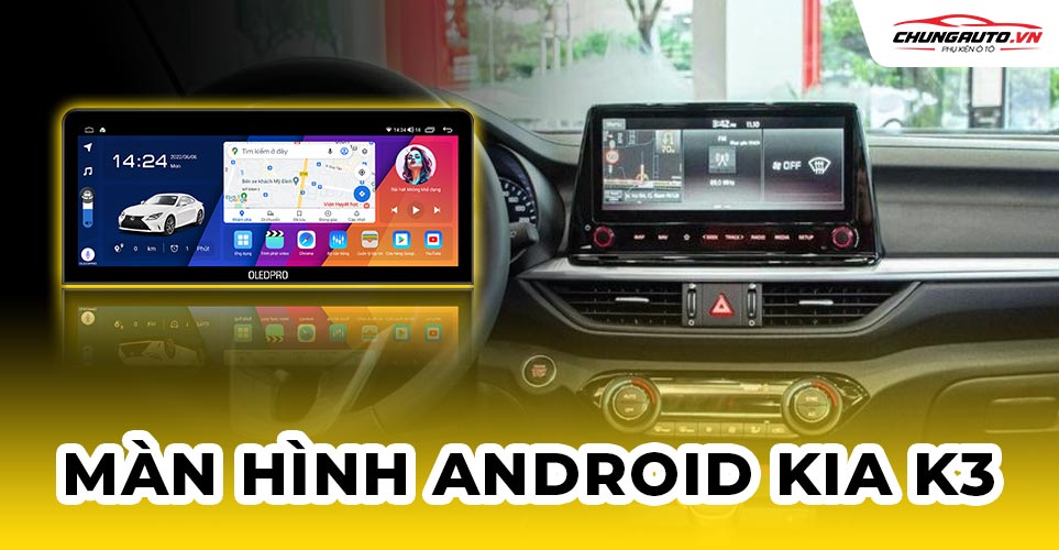 màn hình android cho xe kia k3