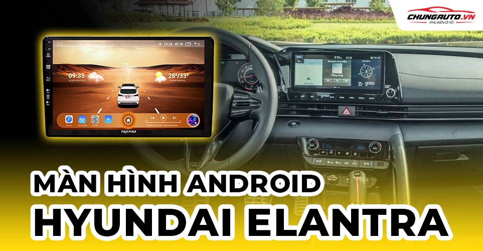 màn hình android cho xe hyundai elantra