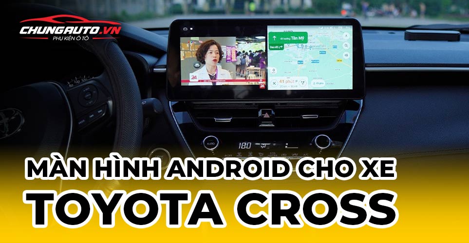 màn hình android cho toyota cross