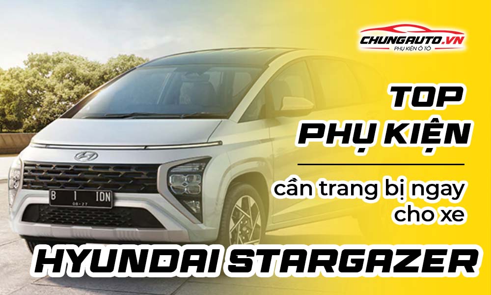 phụ kiện độ xe hyundai stargazer