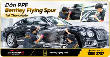 Dán PPF Bentley Flying Spur Tại ChungAuto