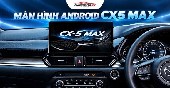 Màn Hình Android CX5 Max 13 Inch Nâng Tầm Trải Nghiệm Mazda CX5