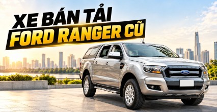 Xe bán tải Ford Ranger cũ từ 300 đến 500 triệu nên chọn bản nào?
