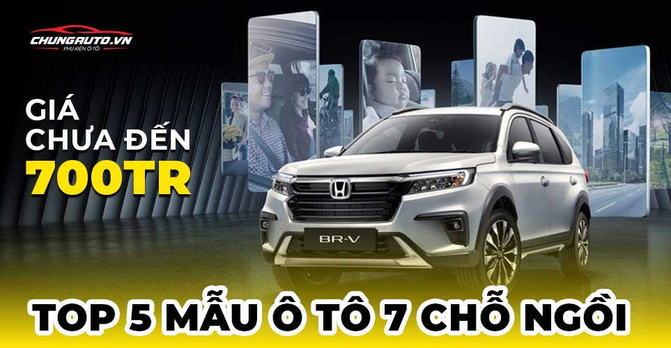 top 5 mẫu ô tô 7 chỗ ngồi giá chưa đến 700 triệu