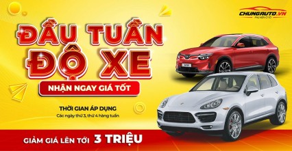Đầu tuần độ xe - Nhận ngay giá tốt | Áp dụng thứ 3 và thứ 4 hằng tuần tại ChungAuto