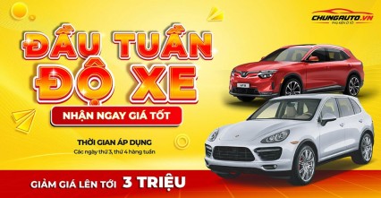 Đầu tuần độ xe - Nhận ngay giá tốt thứ 3 và thứ 4 hằng tuần tại ChungAuto