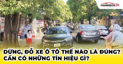 Dừng, đỗ xe ô tô thế nào là đúng? Cần có những tín hiệu gì?