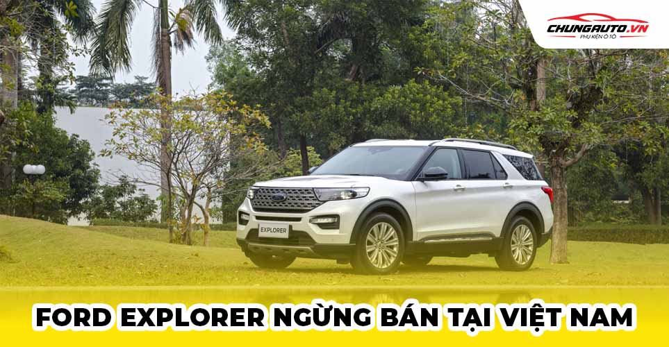 Ford Explorer ngừng bán tại Việt Nam