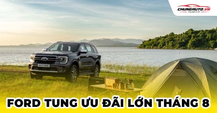 Ford tung ưu đãi lớn tháng 8/2025