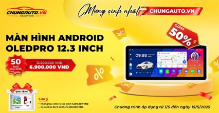 Khuyến mãi đặc biệt Mừng sinh nhật ChungAuto giảm giá màn hình Android OledPro Premium 360 12.3