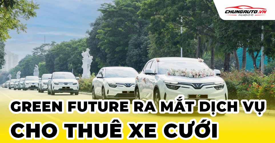 Green Future ra mắt dịch vụ thuê xe cưới
