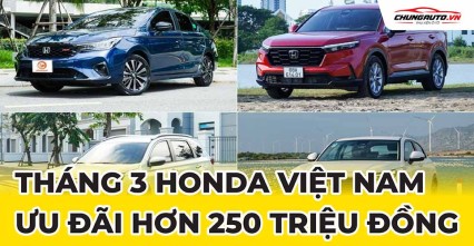 Honda Việt Nam triển khai ưu đãi lên tới hơn 250 triệu đồng cho khách mua xe trong tháng 3