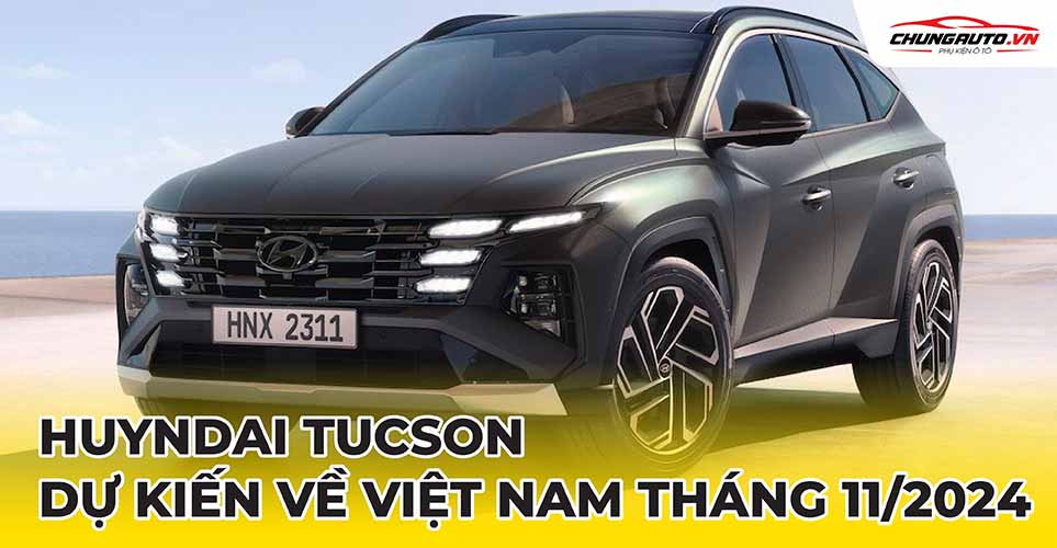 Huyndai Tucson dự kiến về Việt Nam tháng 11/2024