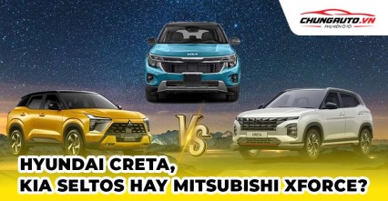 Hyundai Creta hay Kia Seltos hay Mitsubishi Xforce?