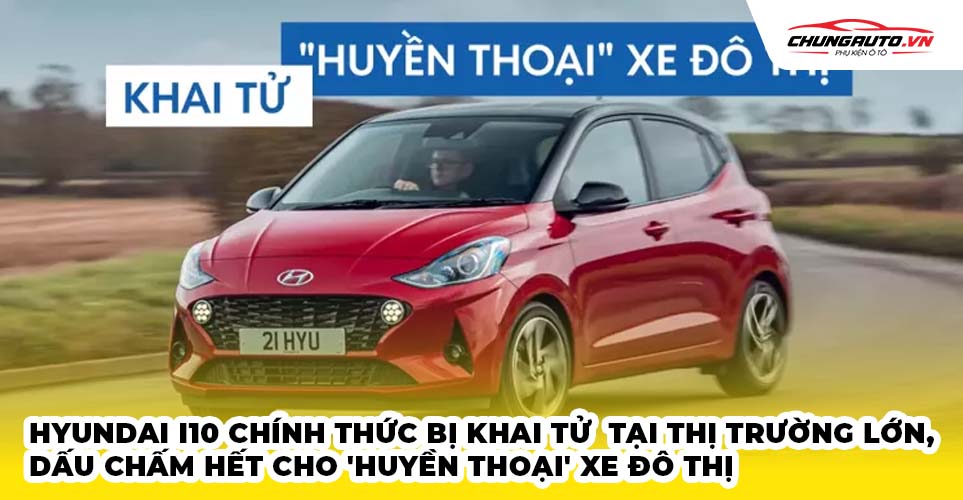 23. Hyundai i10 chính thức bị khai tử tại thị trường lớn, dấu chấm hết cho 'huyền thoại' xe đô thị